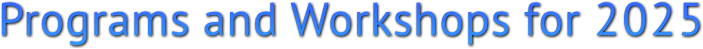 Programs and Workshops for 2025 Programs and Workshops for 2025